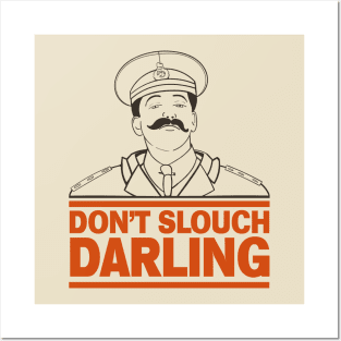 General Sir Anthony Cecil Hogmanay Melchett - Don't Slouch Darling Quote Posters and Art